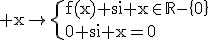 3$\rm x\to\{{f(x) si x\in\mathbb{R}-\{0\}\\0 si x=0