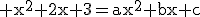 3$\rm x^{2}+2x+3=ax^{2}+bx+c