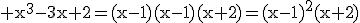 3$\rm x^{3}-3x+2=(x-1)(x-1)(x+2)=(x-1)^{2}(x+2)