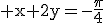 3$\rm x+2y=-\frac{\pi}{4}