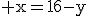 3$\rm x=16-y