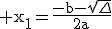 3$\rm x_{1}=\frac{-b-\sqrt{\Delta}}{2a}