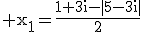 3$\rm x_{1}=\frac{1+3i-|5-3i|}{2}