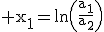3$\rm x_{1}=ln\(\frac{a_{1}}{a_{2}}\)