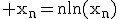 3$\rm x_{n}=nln(x_{n})