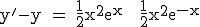 3$\rm y'-y = \frac{1}{2}x^{2}e^{x} + \frac{1}{2}x^2e^{-x}