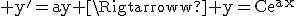 3$\rm y^'=ay \Rightarrow y=Ce^{ax}