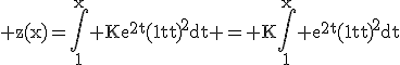 3$\rm z(x)=\Bigint_{1}^{x} Ke^{2t}{(1-t)}^2dt = K\Bigint_{1}^{x} e^{2t}{(1-t)}^2dt