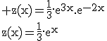 3$\rm z(x)=\frac{1}{3}.e^{3x}.e^{-2x}\\z(x)=\frac{1}{3}.e^x