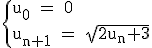 3$\rm~\{{u_0~=~0\\u_{n+1}~=~\sqrt{2u_n+3}}