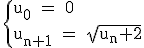 3$\rm~\{{u_0~=~0\\u_{n+1}~=~\sqrt{u_n+2}