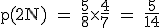 3$\rm~p(2N)~=~\frac{5}{8}\times\frac{4}{7}~=~\frac{5}{14}