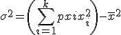 3$\sigma^2=\(\sum_{i=1}^kp_ix_i^2\)-\overline{x}^2