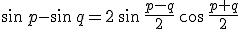 3$\sin\,p-\sin\,q=2\,\sin\,\frac{p-q}{2}\,\cos\,\frac{p+q}{2}