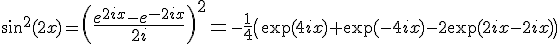 3$\sin^2(2x)={4$\(\fr{e^{2ix}-e^{-2ix}}{2i}\)^2={3$-\fr14\(\exp(4ix)+\exp(-4ix)-2\exp(2ix-2ix)\)