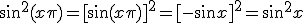 3$\sin^2(x+\pi) = [\sin (x+\pi) ]^2 = [ - \sin x ]^2 = \sin^2 x
