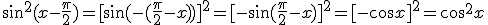3$\sin^2 (x-\frac{\pi}{2}) = [\sin (-(\frac{\pi}{2}-x))]^2 = [-\sin (\frac{\pi}{2}-x)]^2 = [-\cos x]^2 = \cos^2 x