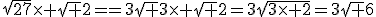 3$\sqr{27}\time \sqr 2==3\sqr 3\time \sqr 2=3\sqr{3\time 2}=3\sqr 6