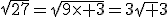3$\sqr{27}=\sqr{9\time 3}=3\sqr 3
