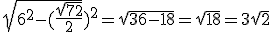 3$\sqr{6^2-(\frac{\sqr{72}}{2}})^2 = \sqr{36-18} = \sqr{18} = 3\sqr{2}