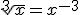 3$\sqrt[3]{x}=x^{-3}