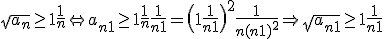 3$\sqrt{a_n}\ge1+\frac1n \Leftrightarrow  a_{n+1}\ge1+\frac1n+\frac1{n+1}=\(1+\frac1{n+1}\)^2+\frac1{n(n+1)^2}\Rightarrow \sqrt{a_{n+1}}\ge1+\frac1{n+1}