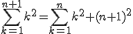 3$\sum\limits_{k=1}^{n+1}k^2=\sum\limits_{k=1}^{n}k^2+(n+1)^2