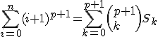 3$\sum_{i=0}^{n}(i+1)^{p+1}=\sum_{k=0}^{p+1}\left(p+1\\k\right)S_k