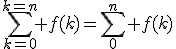 3$\sum_{k=0}^{k=n} f(k)=\sum_{0}^{n} f(k)