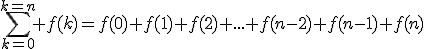 3$\sum_{k=0}^{k=n} f(k)=f(0)+f(1)+f(2)+...+f(n-2)+f(n-1)+f(n)