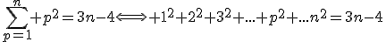 3$\sum_{p=1}^n p^2=3n-4\Longleftrightarrow 1^2+2^2+3^2+...+p^2+...n^2=3n-4