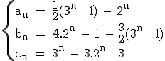 3$\textrm\{{a_n = \frac{1}{2}(3^n + 1) - 2^n\\b_n = 4.2^n - 1 - \frac{3}{2}(3^n + 1)\\c_n = 3^n - 3.2^n + 3