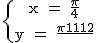 3$\textrm\{{x = \frac{\pi}{4}\atop y = \frac{\pi}{12} 
