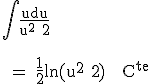 3$\textrm\Bigint\fra{udu}{u^2+2}\\ \\  \\ = \fra{1}{2}ln(u^2+2) + C^{te}