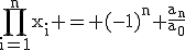 3$\textrm\Bigprod_{i=1}^nx_i = (-1)^n \fra{a_n}{a_0}