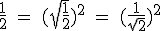 3$\textrm\fra{1}{2} = (\sqrt{\fra{1}{2}})^2 = (\fra{1}{\sqrt 2})^2