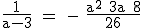 3$\textrm\fra{1}{a-3} = - \fra{a^2+3a+8}{26}