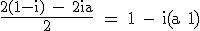 3$\textrm\fra{2(1-i) - 2ia}{2} = 1 - i(a+1)