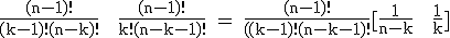 3$\textrm\frac{(n-1)!}{(k-1)!(n-k)!} + \frac{(n-1)!}{k!(n-k-1)!} = \frac{(n-1)!}{((k-1)!(n-k-1)!}[\frac{1}{n-k} + \frac{1}{k}]