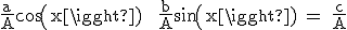 3$\textrm\frac{a}{A}cos(x) + \frac{b}{A}sin(x) = \frac{c}{A}