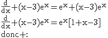 3$\textrm\frac{d}{dx} (x-3)e^x=e^x+(x-3)e^x\\\frac{d}{dx} (x-3)e^x=e^x[1+x-3]\\donc :