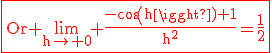 3$\textrm\red\fbox{Or \lim_{h\to 0} \frac{-cos(h)+1}{h^2}=\frac{1}{2}}