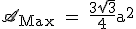 3$\textrm\scr{A}_{Max} = \fra{3\sqrt{3}}{4}a^2