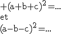 3$\textrm (a+b+c)^2=...\\et\\(a-b-c)^2=...