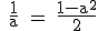 3$\textrm \ \fra{1}{a} = \fra{1-a^2}{2}