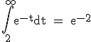 3$\textrm \int_2^{+\infty}e^{-t}dt = e^{-2}