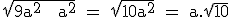 3$\textrm \sqrt{9a^2 + a^2} = \sqrt{10a^2} = a.\sqrt{10}