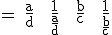 3$\textrm = \frac{a}{d} + \frac{1}{\frac{a}{d}} + \frac{b}{c} + \frac{1}{\frac{b}{c}}