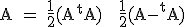 3$\textrm A = \fra{1}{2}(A+^tA) + \fra{1}{2}(A-^tA)