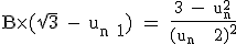 3$\textrm B\times(\sqrt{3} - u_{n+1}) = \frac{3 - u_n^2}{(u_n + 2)^2} 